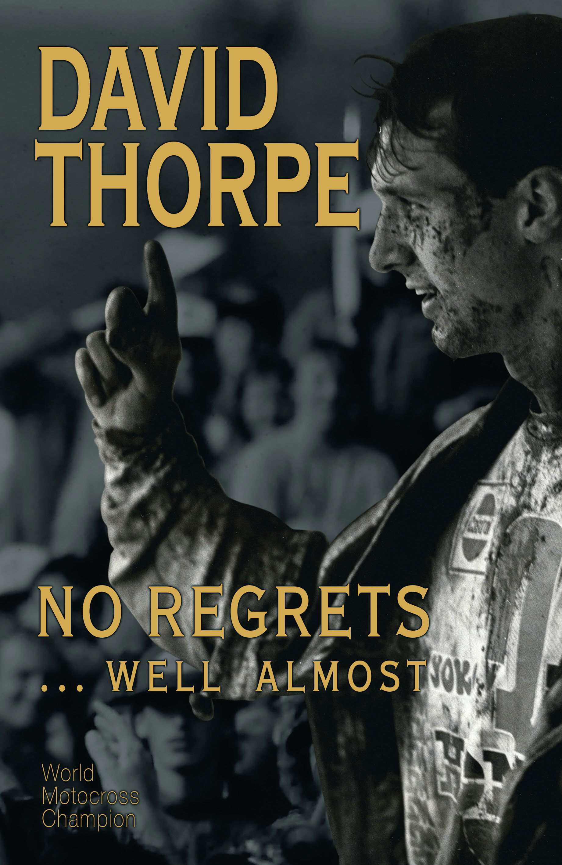 Motocross legend Dave Thorpe autobiograp... No Regrets Visordown